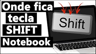 Onde Fica A Tecla Shift No Notebook - Saiba Qual É