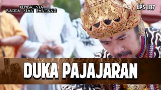 Duka Pajajaran | KEMBALINYA RADEN KIAN SANTANG | EPS. 187
