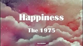 The 1975 - Happiness Lyrics