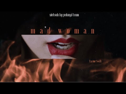 [Vietsub + Lyrics] mad woman - Taylor Swift