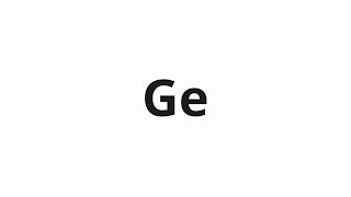 How to pronounce Ge How to pronounce Ge