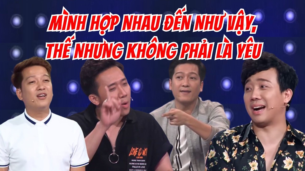 Trấn Thành và Trường Giang "HỢP NHAU" đến như vậy, thế nhưng KHÔNG PHẢI LÀ YÊU