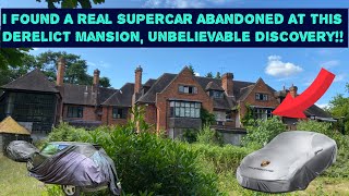 I Found An Abandoned Super Car At This Derelict Mansion! Unbelievable Discovery!