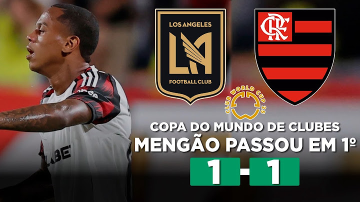 FLAMENGO AVANÇA INVICTO E ENCARA O BAYERN NA COPA DO MUNDO DE CLUBES! LOS ANGELES FC 1 x 1 FLAMENGO