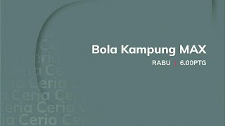 [Promo] Astro Ceria • Bola Kampung MAX
