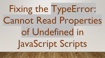 Fixing the TypeError: Cannot Read Properties of Undefined in JavaScript Scripts