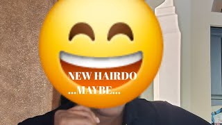 NEW HAIRDO...MAYBE..
