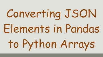 Converting JSON Elements in Pandas to Python Arrays