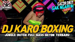 DJ KARO BOXING !! GACOR DIKIT GAK NGARUH !! LALIT DUA JUNGLE DUTCH FULL BASS BETON TERBARU 2023
