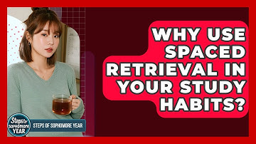 Why Use Spaced Retrieval In Your Study Habits? - Steps to Sophomore Year