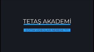 Tetaş Akademi Eğitim Videolarına Tetaş Web Üzerinden Ulaşma
