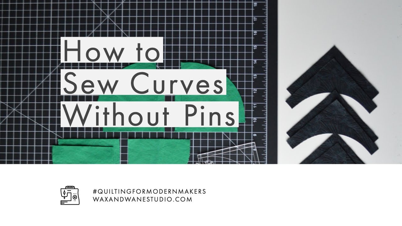 HOW TO SEW CURVES WITHOUT PINS VIDEO TUTORIAL WAX AND WANE STUDIO YouTube