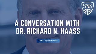 A Conversation with Council on Foreign Relations President, Dr. Richard N  Haass