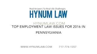 Top Employment Law Issues for 2016 in Pennsylvania by harrisburgattorney 27 views 8 years ago 4 minutes, 53 seconds