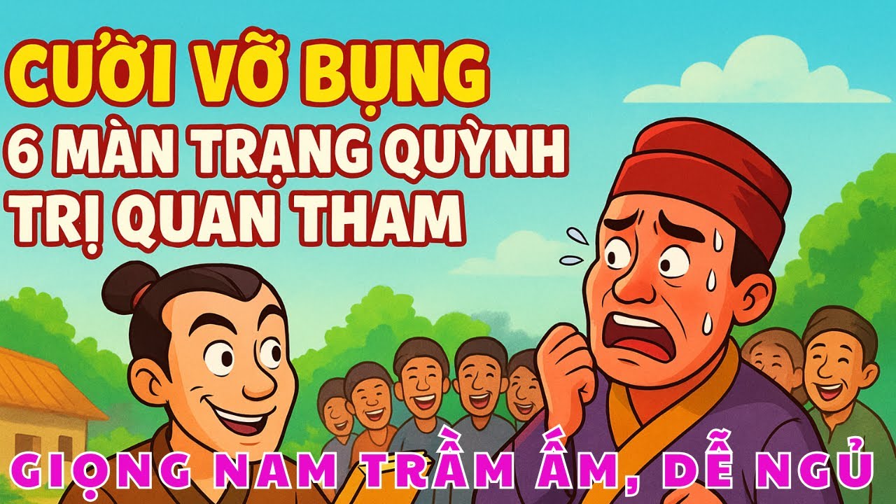 Cười vỡ bụng với 6 màn Trạng Quỳnh trừng trị quan tham – Truyện dân gian Việt