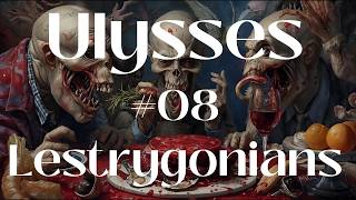 James Joyce: Ulysses | Episode 08 Lestrygonians | Long-term reading project | Ulysses explained