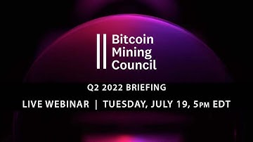Bitcoin Mining Council Q2 2022 Briefing