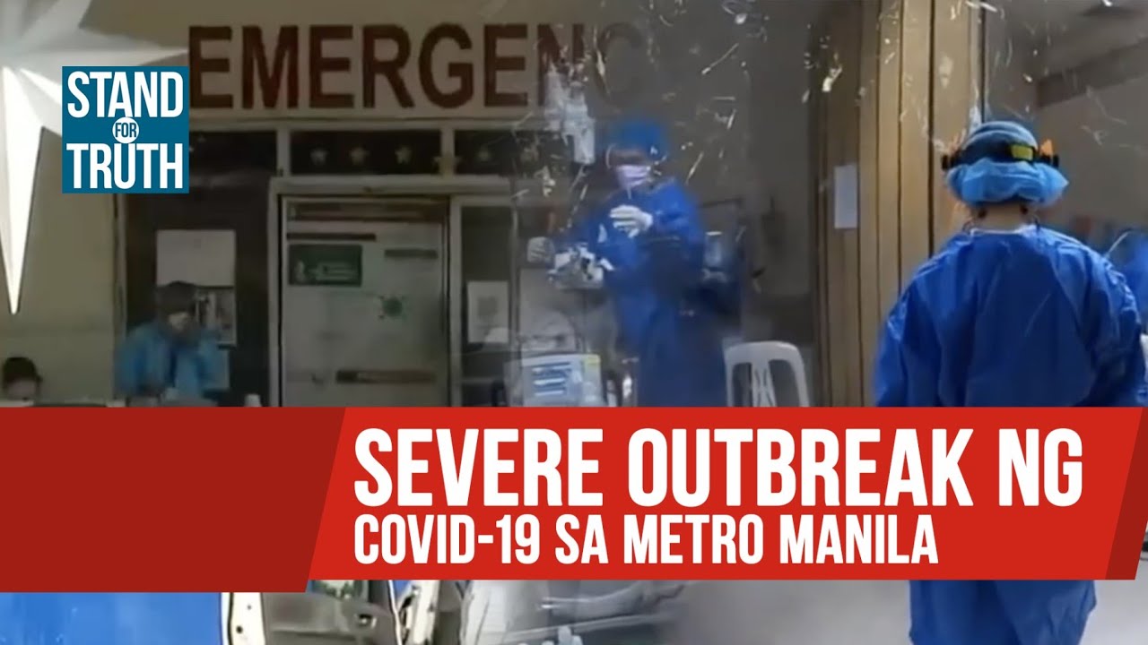 Severe outbreak ng COVID-19 sa Metro Manila | Stand for Truth