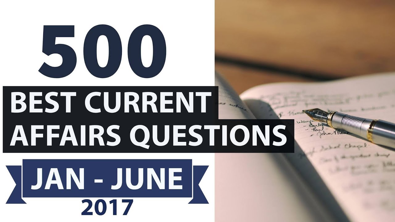 500 Best Current Affairs Of Last 6 Months Part 3 January To June