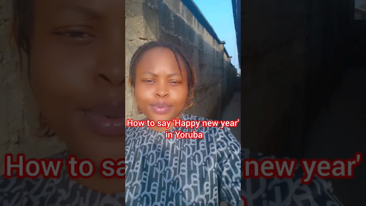 How to say 'Happy new year' in Yoruba 