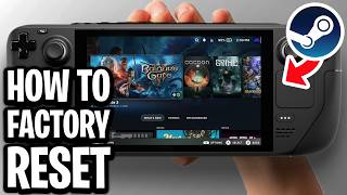 How To Factory Reset Your Steam Deck - Full Guide