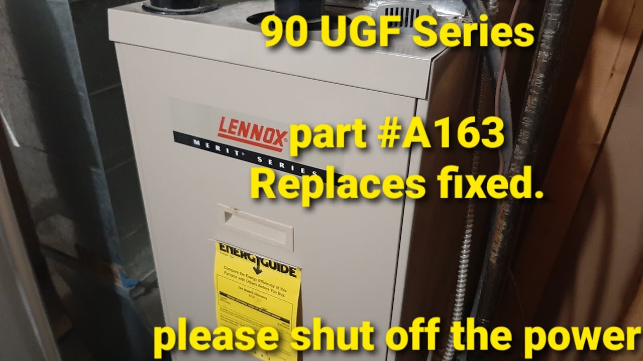 Furness Heating(LENNOX) 90 UGFSeries part A163 Replaced Fixed lennox