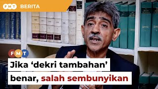 Jika ‘perintah tambahan’ benar, salah untuk kerajaan sembunyikan, kata peguam