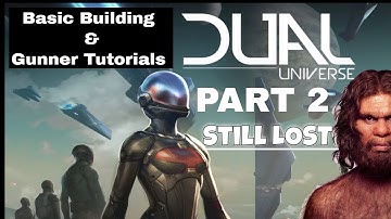 DUAL UNIVERSE -Part 2 - Gunner and Basic Base Building Tutorials 1 & 2