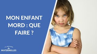Mon Enfant Mord Que Faire ? - La Maison Des Maternelles
