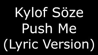 Kylof Söze - Push Me (Lyric Version)