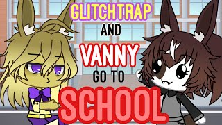 Glitchtrap and Vanny go to School! (Ft. William Afton)