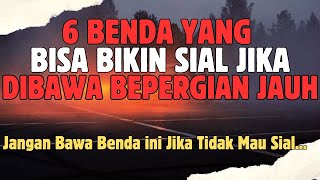 BAHAYA , JANGAN DIBAWA..!! INILAH 6 BENDA PEMBAWA SIAL JIKA DIBAWA BEPERGIAN JAUH...