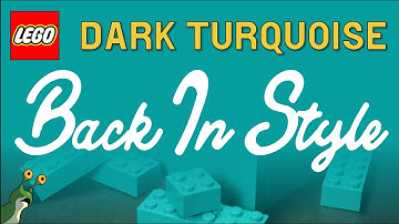 LEGO Dark Turquoise - Back In Style!