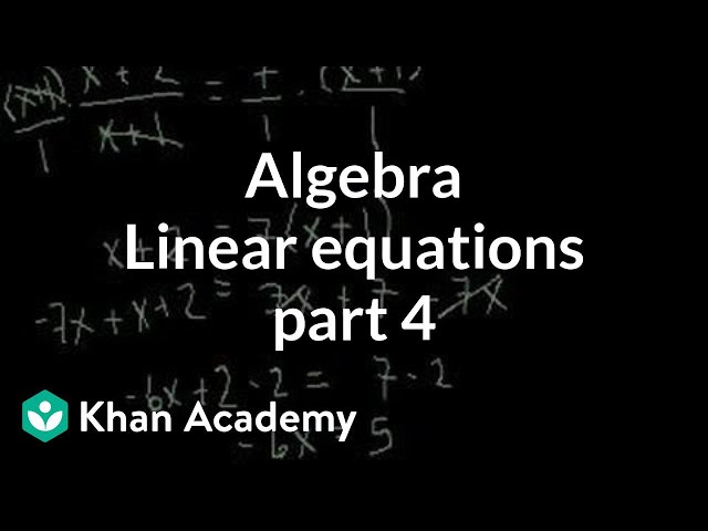 Algebra: Linear equations 4 | Linear equations | Algebra I | Khan Academy