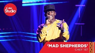 Chef 187 : Mad Shepherd - Coke Studio Africa Cover