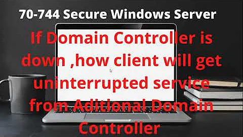 03  Lecture 03 If Domain Controller is down ,how client will get uninterrupted service from ADC.