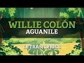 Willie Colon & Hector Lavoe - Aguanile (Lyrics/Letras)