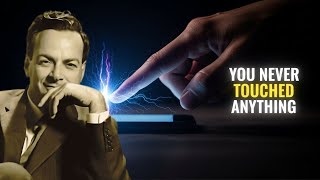 Why You Can NEVER Touch Anything (Richard Feynman Explains Reality)