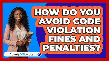 How Do You Avoid Code Violation Fines And Penalties? - CountyOffice.org