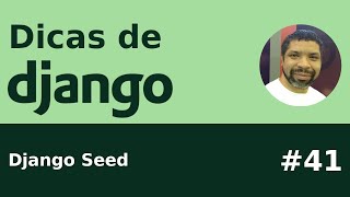 Dica #41 - django-seed