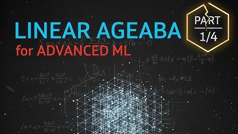 Linear Algebra for Machine Learning | Part 1 (Complete Beginner to Advanced Guide)