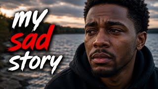 My Sad Story