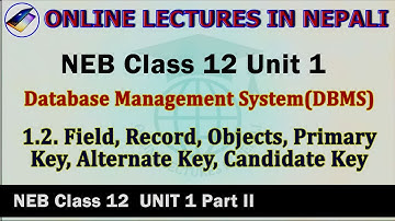2. Field, Record, Objects, Primary, Candidate & Alternate Key||NEB Class 12||UNIT 1||