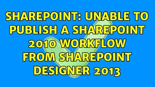 Sharepoint: Unable to publish a SharePoint 2010 workflow from SharePoint Designer 2013