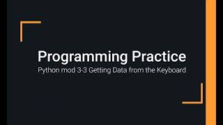 Python Practice Programming Module 3-3 - Getting Data from the User's Keyboard