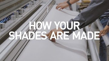 How Your Shades Are Made