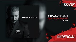 Ramazan Küçük - Öyle Bir Yerdeyim Ki Resimi