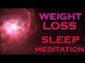 Weight Loss SLEEP MEDITATION ~ Creating Healthy Habits with Meditation