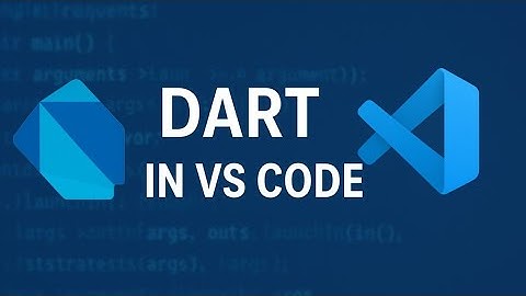 How to Configure Dart in Visual Studio Code[2025]