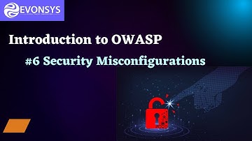 #OWASP Awareness 2023 - Security Misconfigurations - - EvonSys MSP Video Series - 6/10